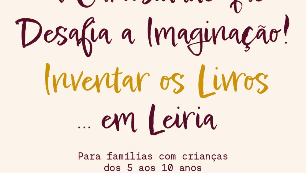 Oficina “A Curiosidade que desafia a Imaginação: inventar os livros em Leiria”, por Costanza Biso e Rita Santos
