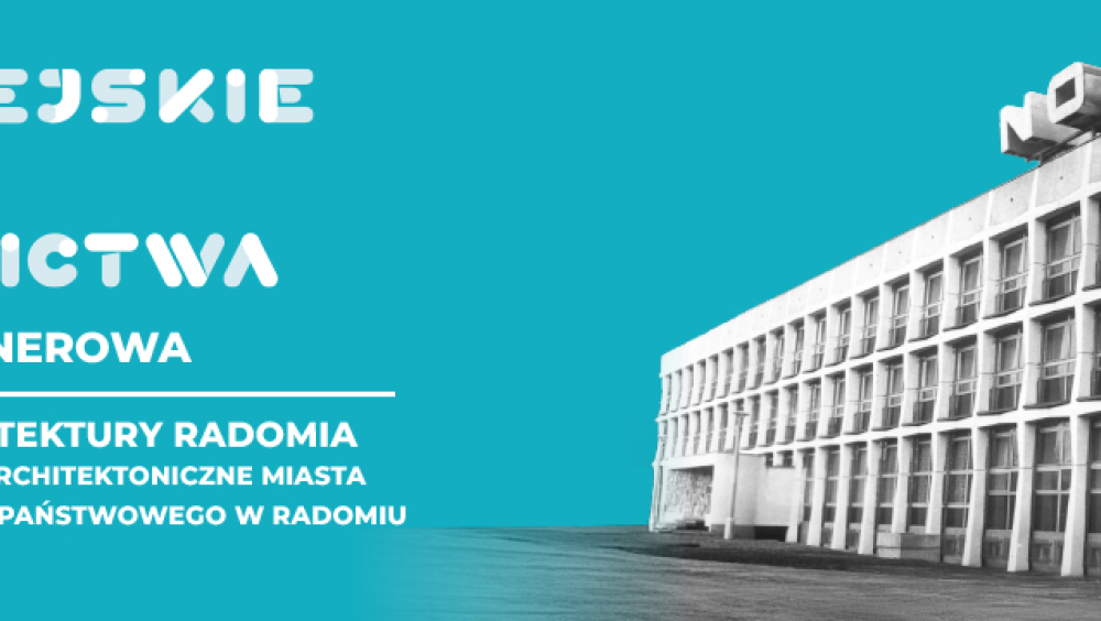 W stronę architektury Radomia. Młode dziedzictwo architektoniczne miasta w zasobie Archiwum Organizator