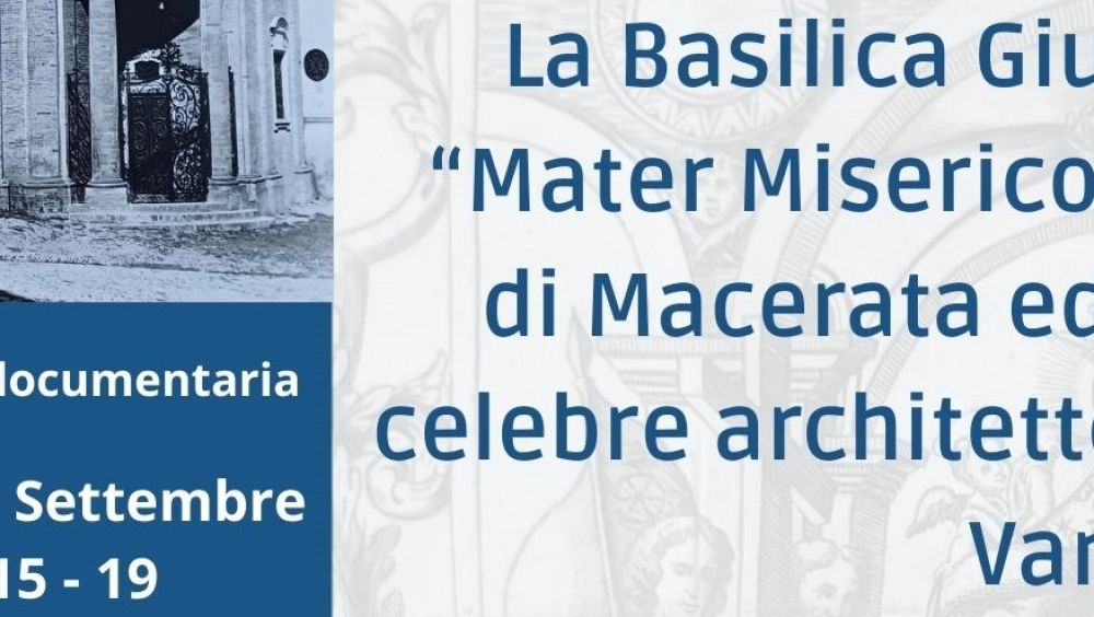 GEP 2025. La Basilica Giubilare "Mater Misericordiae" di Macerata ed il suo celebre architetto Luigi Vanvitelli. Mostra documentaria e convegno.