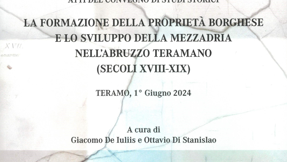 Architetture sociali: La formazione della proprietà borghese e lo sviluppo della mezzadria nell'Abruzzo teramano (secoli XVIII-XIX)