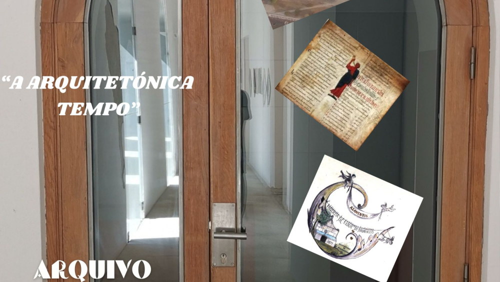 “A Arquitetónica do Tempo" – Arquivo Distrital de Bragança