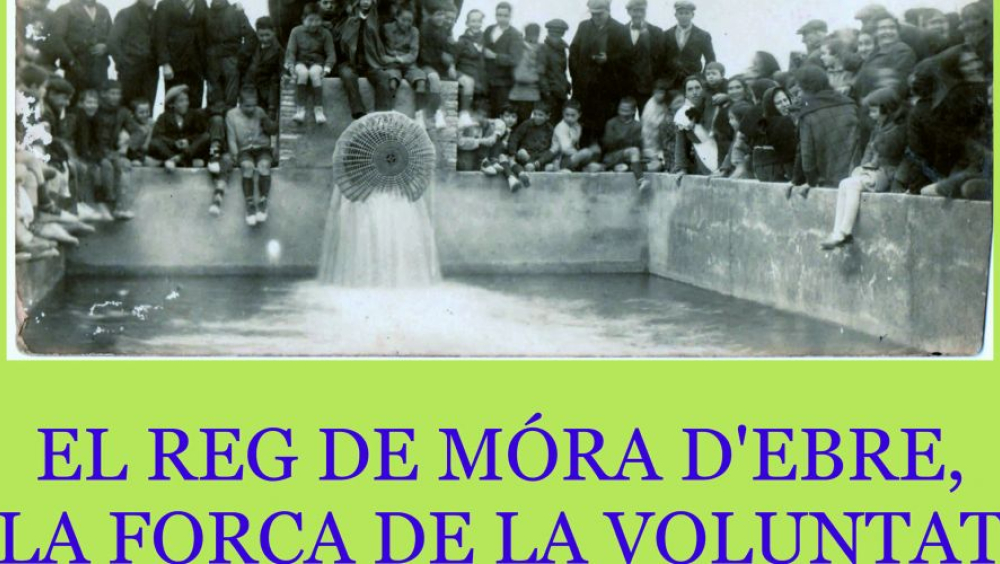 El reg de Mòra d'Ebre, la força de la voluntat