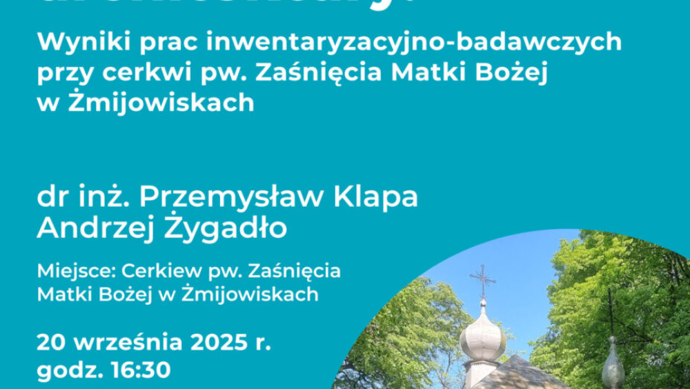 W stronę architektury. Wyniki prac inwentaryzacyjno-badawczych przy cerkwi w Żmijowiskach Organizator