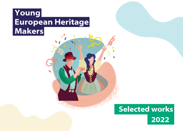 Young European Heritage Makers 2022 selected works