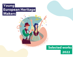Young European Heritage Makers 2022 selected works