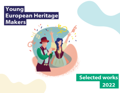 Young European Heritage Makers 2022 selected works