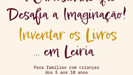 Oficina “A Curiosidade que desafia a Imaginação: inventar os livros em Leiria”, por Costanza Biso e Rita Santos