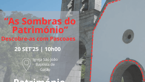 "As Sombras do Património". Descobre-as com Pascoaes