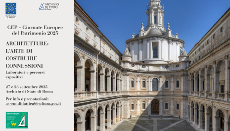 Giornate Europee del Patrimonio 2025 all'Archivio di Stato di Roma. Architetture: l'arte di costruire connessioni