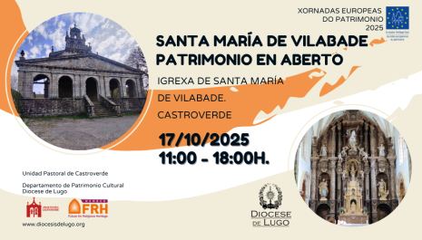 Jornada de puertas abiertas en la iglesia parroquial de Santa María de Vilabade el17 de octubre de 2025, de 11:00 a 18:00. Organiza la Diócesis de Lugo mediante el Departamento de Patrimonio Cultural y la Unidad Pastoral de Castroverde. 