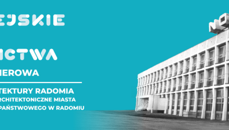 W stronę architektury Radomia. Młode dziedzictwo architektoniczne miasta w zasobie Archiwum Organizator