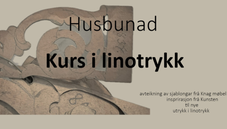 Husbunad: kurs i linotrykk med inspirasjon frå malar og sjablongar frå Knag møbel og anna dekor frå Magnus Dagestad og Kunsten, Norsk Kunsthandverksskule